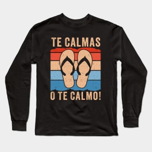 Te Calmas O Te Calmo Long Sleeve T-Shirt